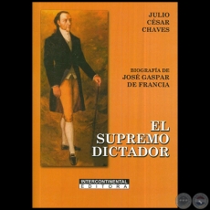EL SUPREMO DICTADOR - Autor: JULIO CÉSAR CHAVES - Año 2016